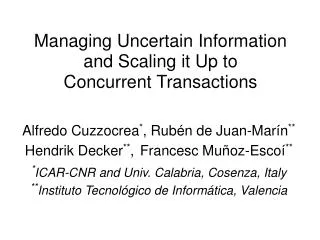 Managing Uncertain Information and Scaling it Up to Concurrent Transactions