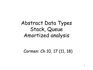 Abstract Data Types Stack, Queue Amortized analysis