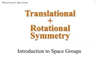 Translational + Rotational Symmetry