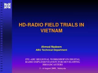 HD-RADIO FIELD TRIALS IN VIETNAM Ahmed Nadeem ABU Technical Department