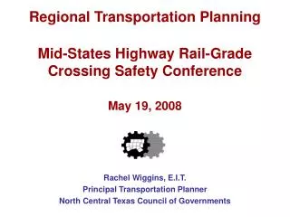 Rachel Wiggins, E.I.T. Principal Transportation Planner North Central Texas Council of Governments