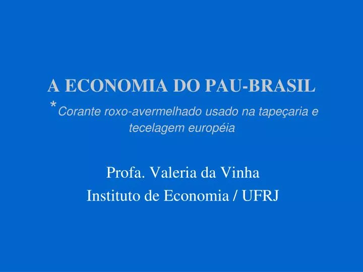 a economia do pau brasil corante roxo avermelhado usado na tape aria e tecelagem europ ia