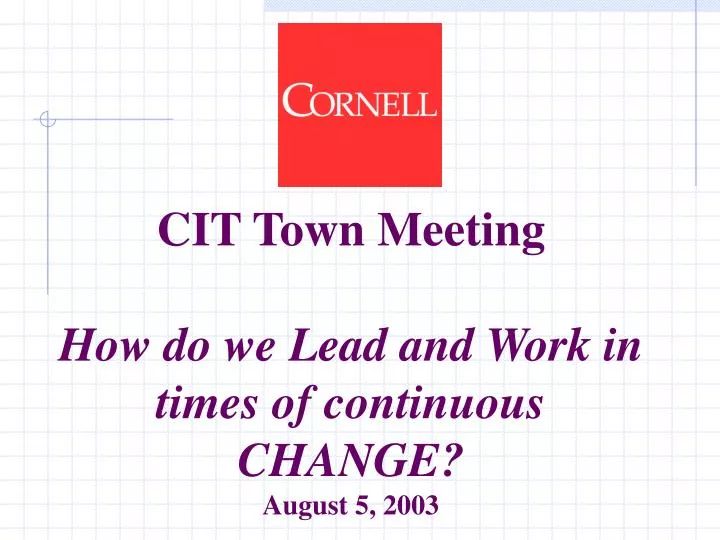 cit town meeting how do we lead and work in times of continuous change august 5 2003