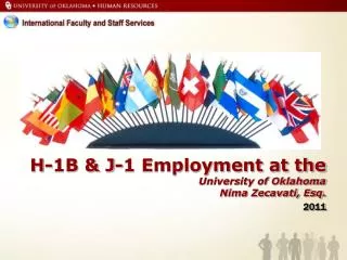 H-1B &amp; J-1 Employment at the University of Oklahoma Nima Zecavati, Esq. 2011