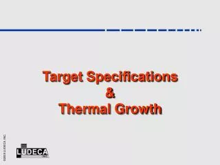 Target Specifications &amp; Thermal Growth