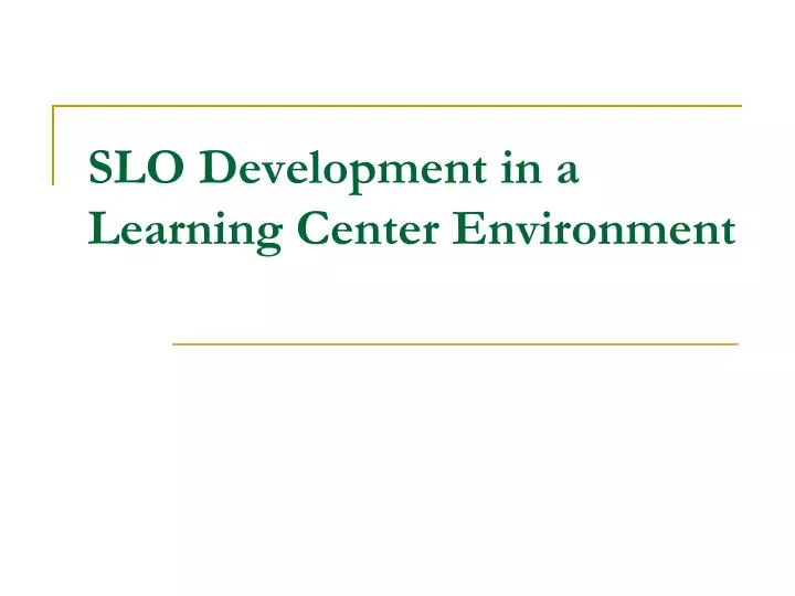 slo development in a learning center environment
