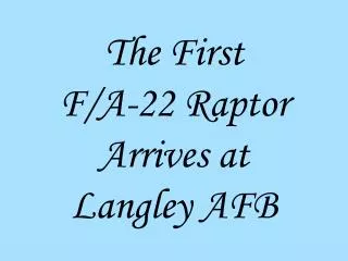 The First F/A-22 Raptor Arrives at Langley AFB