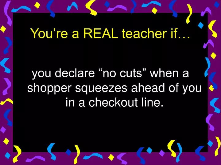 you re a real teacher if