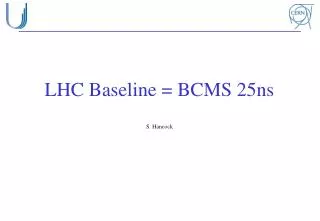 LHC Baseline = BCMS 25ns