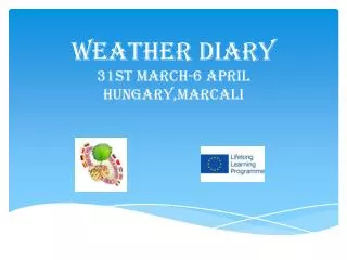 Weather diary 31ST March-6 April hungary ,Marcali