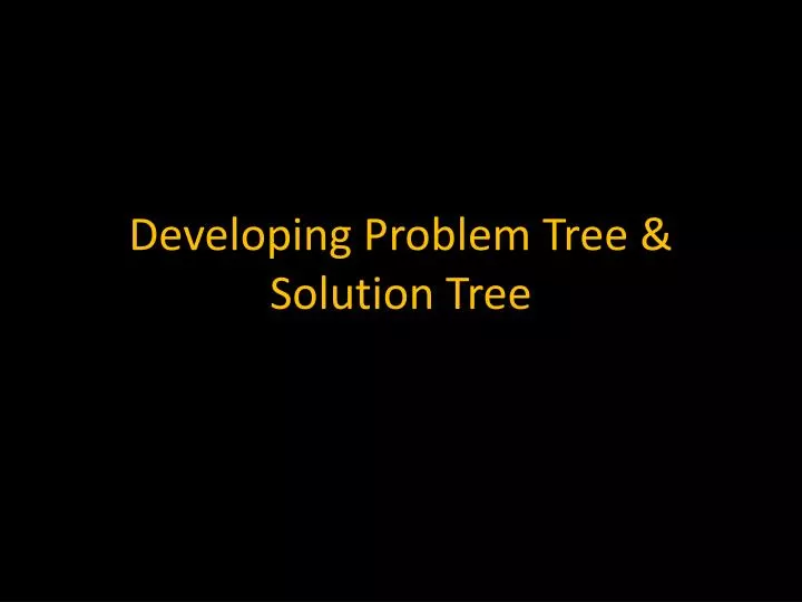 developing problem tree solution tree