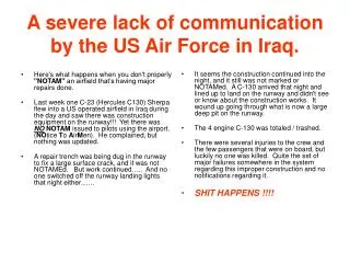 A severe lack of communication by the US Air Force in Iraq.