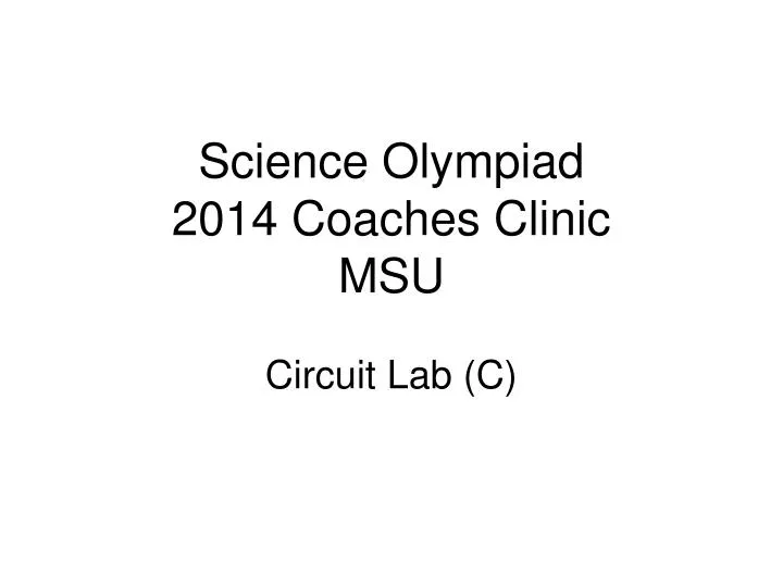 science olympiad 2014 coaches clinic msu circuit lab c