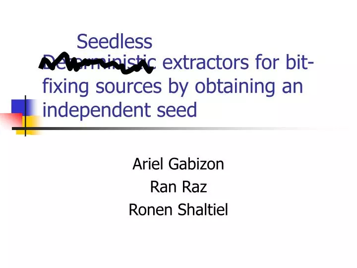 deterministic extractors for bit fixing sources by obtaining an independent seed