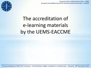 The accreditation of e-learning materials by the UEMS- EACCME