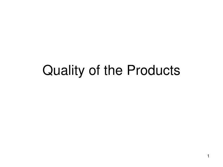 quality of the products