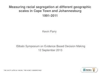 Measuring racial segregation at different geographic scales in Cape Town and Johannesburg