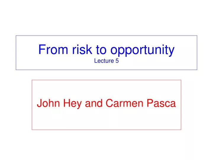 from risk to opportunity lecture 5