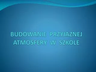 budowanie przyjaznej atmosfery w szkole