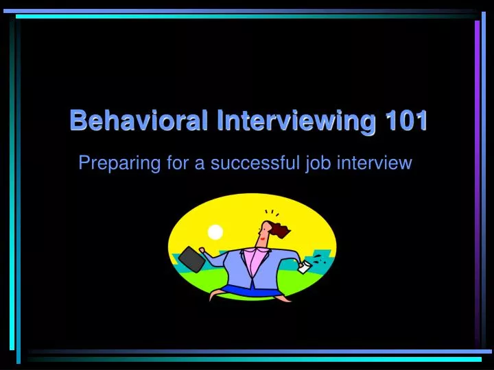 behavioral interviewing 101