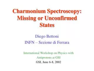 Charmonium Spectroscopy: Missing or Unconfirmed States