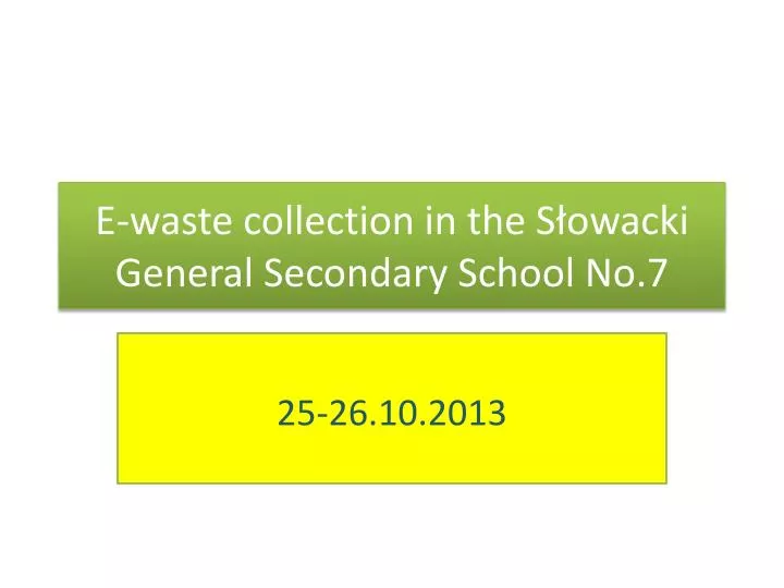 e waste collection in the s owacki general secondary school no 7