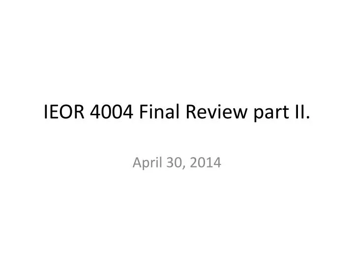 ieor 4004 final review part ii