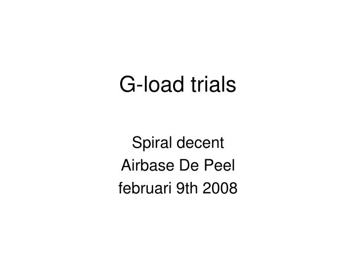 g load trials