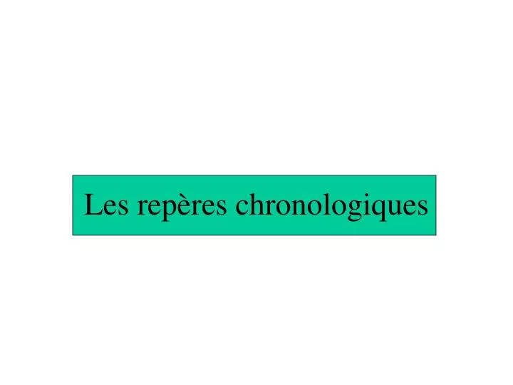 les rep res chronologiques