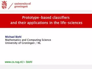 Michael Biehl Mathematics and Computing Science University of Groningen / NL