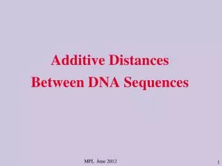 Additive Distances Between DNA S equences