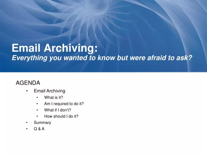 email archiving everything you wanted to know but were afraid to ask