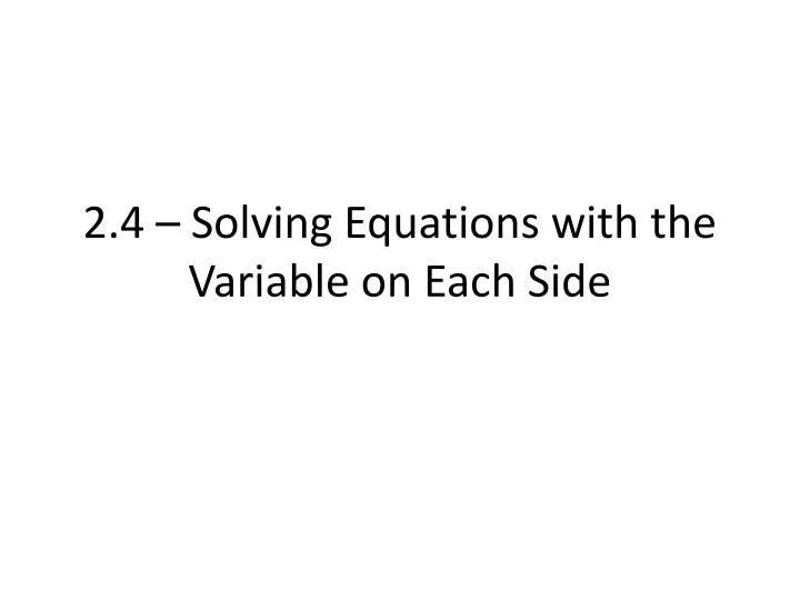 2 4 solving equations with the variable on each side