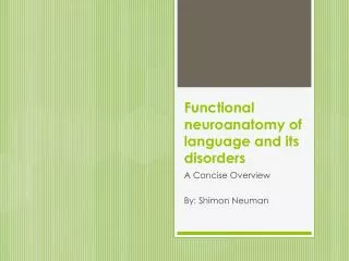 Functional neuroanatomy of language and its disorders