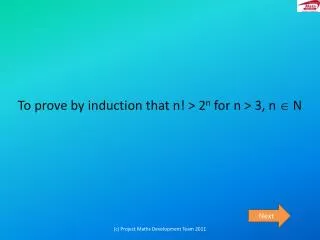 To prove by induction that n! &gt; 2 n for n &gt; 3, n ? N