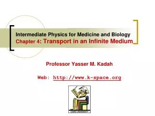 Intermediate Physics for Medicine and Biology Chapter 4 : Transport in an Infinite Medium