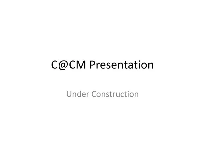 c@cm presentation