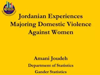 Jordanian Experiences Majoring Domestic Violence Against Women