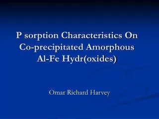 P sorption Characteristics On Co-precipitated Amorphous Al-Fe Hydr(oxides)