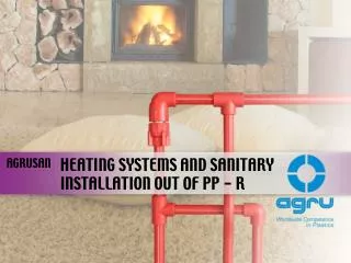HEATING SYSTEMS AND SANITARY INSTALLATION OUT OF PP - R