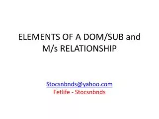ELEMENTS OF A DOM/SUB and M/s RELATIONSHIP