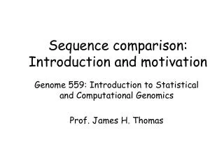 Sequence comparison: Introduction and motivation