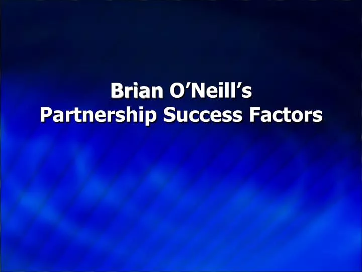 brian o neill s partnership success factors