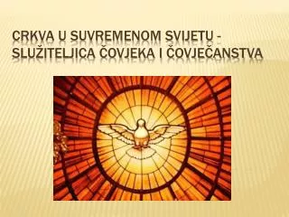 crkva u suvremenom svijetu slu iteljica ovjeka i ovje anstva