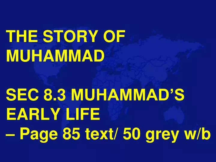 the story of muhammad sec 8 3 muhammad s early life page 85 text 50 grey w b