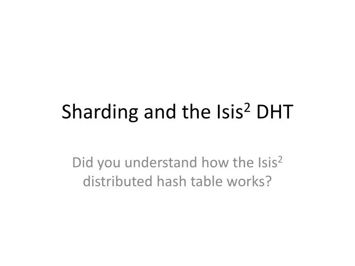 sharding and the isis 2 dht
