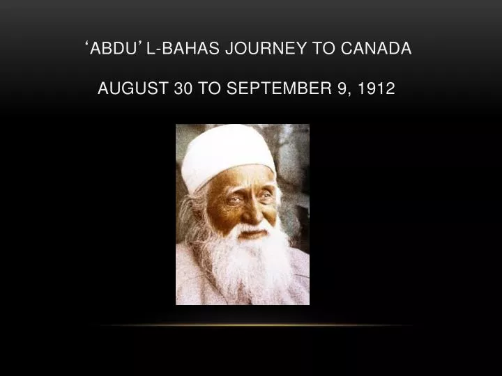 abdu l bahas journey to canada august 30 to september 9 1912