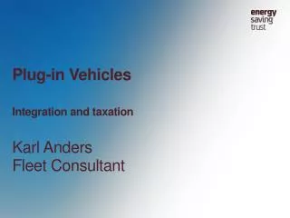 Plug-in Vehicles Integration and taxation Karl Anders Fleet Consultant