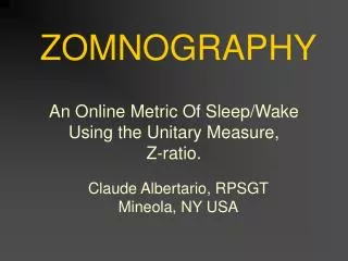 An Online Metric Of Sleep/Wake Using the Unitary Measure, Z-ratio.