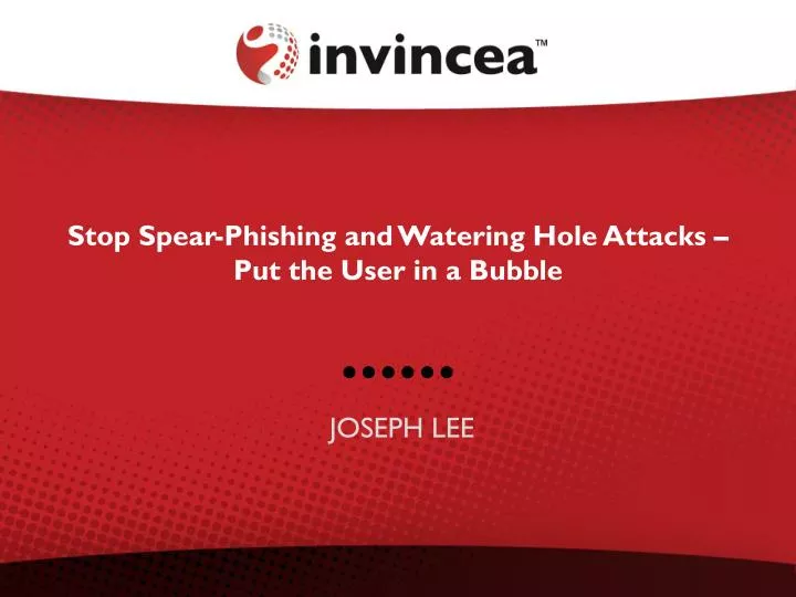 stop spear phishing and watering hole attacks put the user in a bubble